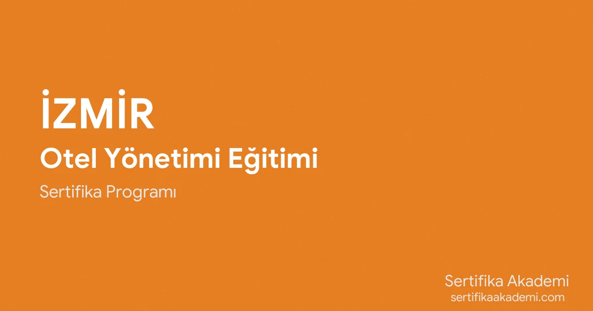 İzmir Otel Yönetimi Eğitimi