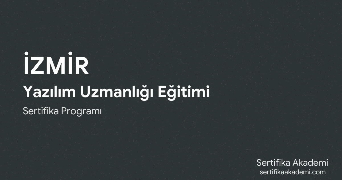 İzmir Yazılım Uzmanlığı Eğitimi
