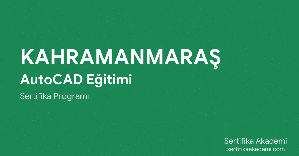 Kahramanmaraş AutoCAD Eğitimi