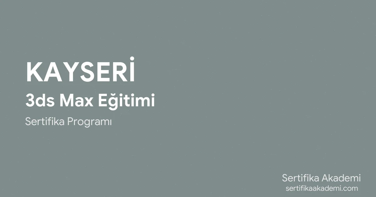 Kayseri 3ds Max Eğitimi