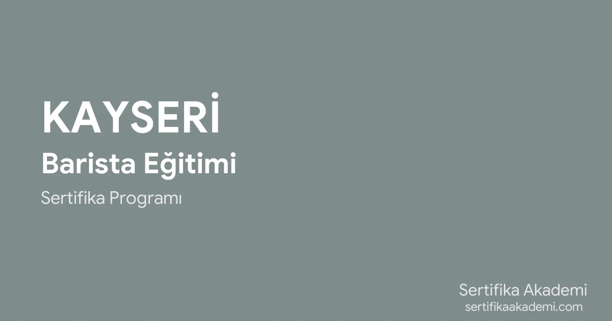 Kayseri Barista Eğitimi