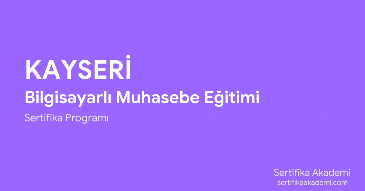 Kayseri Bilgisayarlı Muhasebe Eğitimi