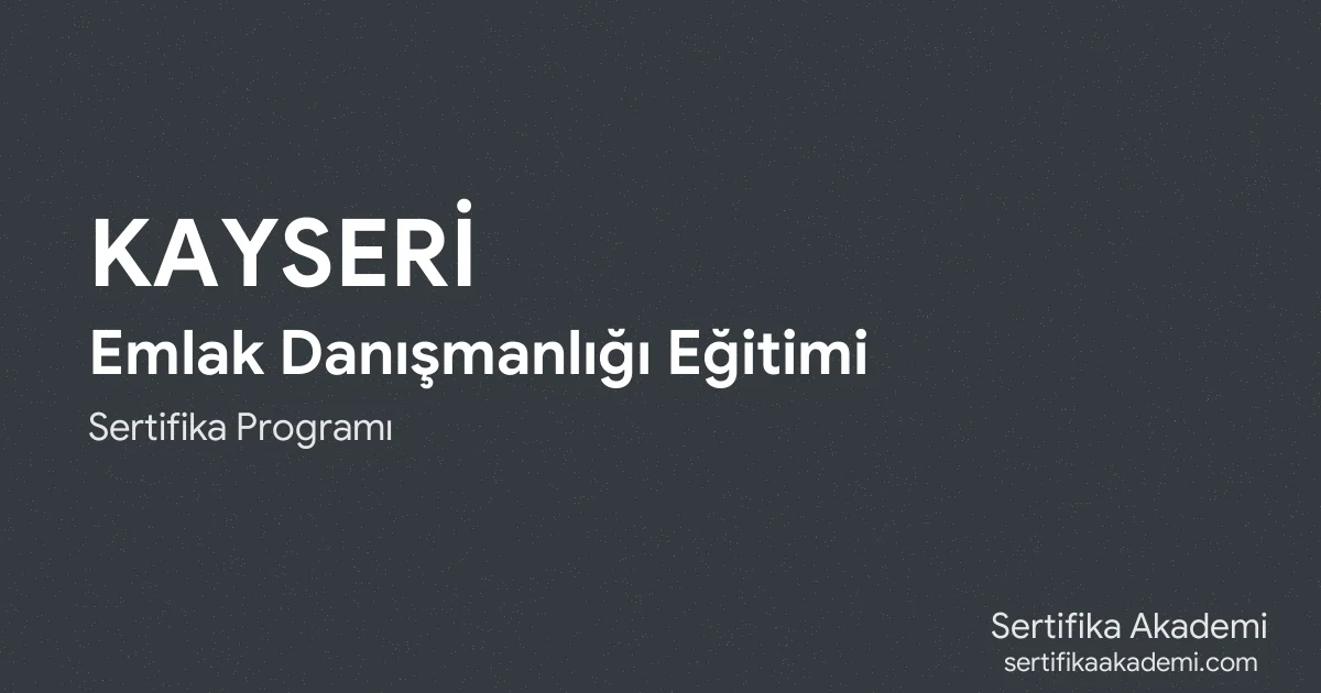 Kayseri Emlak Danışmanlığı Eğitimi