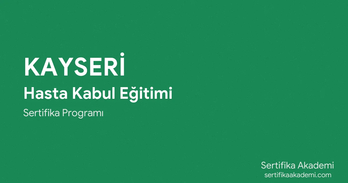 Kayseri Hasta Kabul Eğitimi