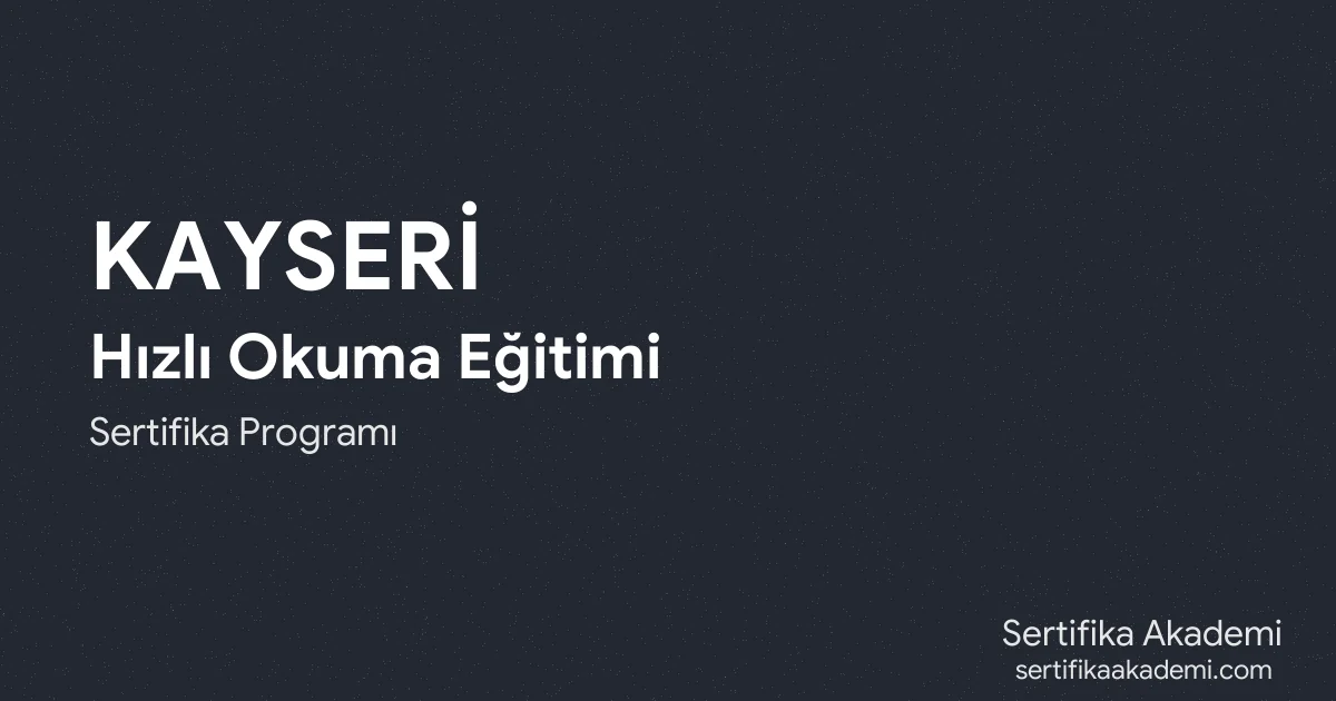 Kayseri Hızlı Okuma Eğitimi