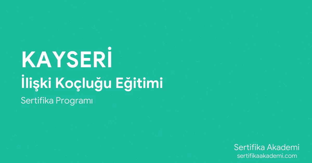 Kayseri İlişki Koçluğu Eğitimi
