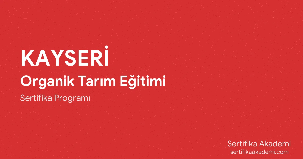 Kayseri Organik Tarım Eğitimi