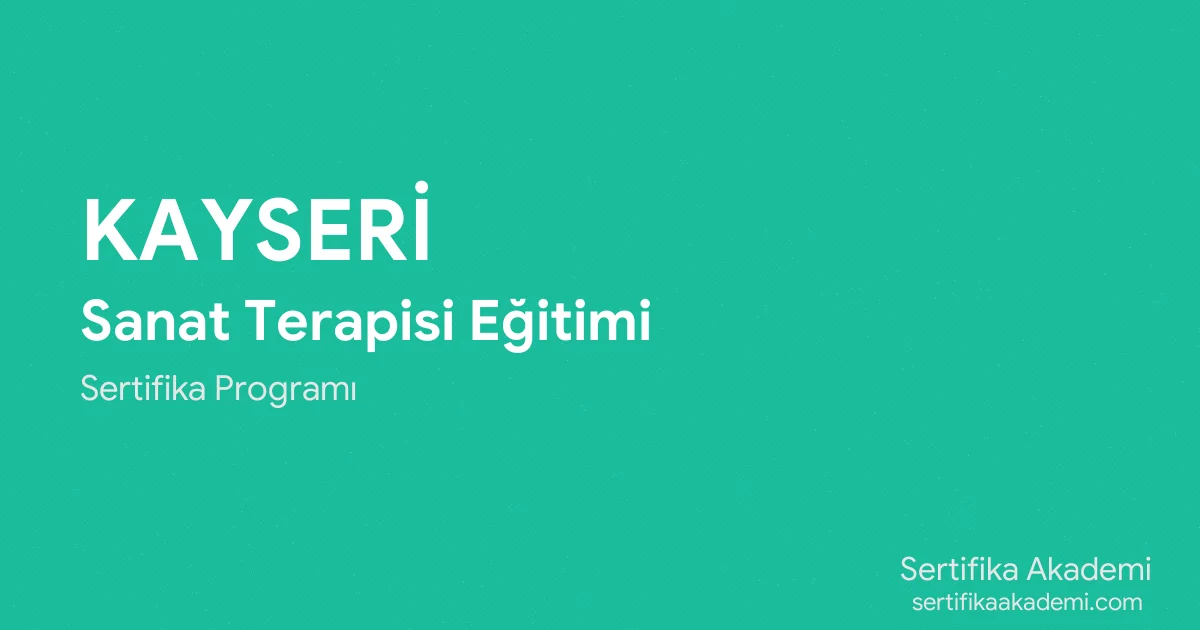Kayseri Sanat Terapisi Eğitimi