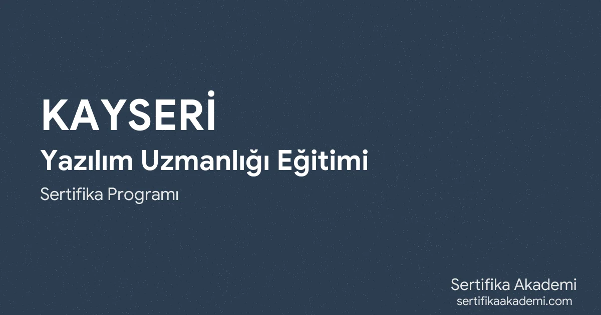 Kayseri Yazılım Uzmanlığı Eğitimi
