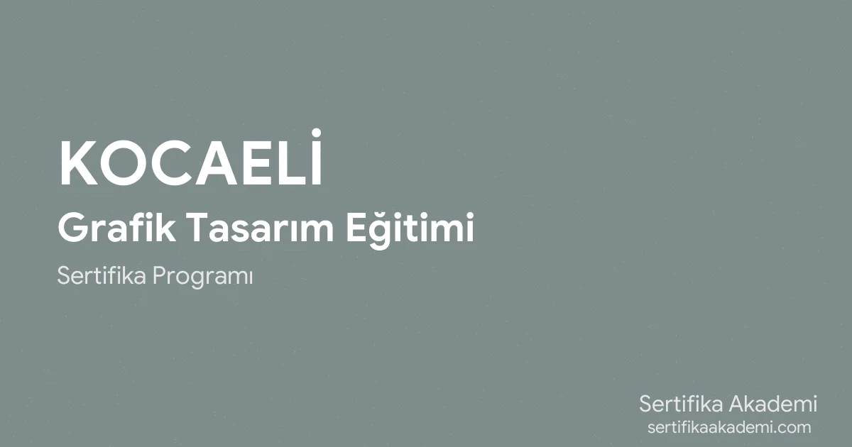 Kocaeli Grafik Tasarım Eğitimi