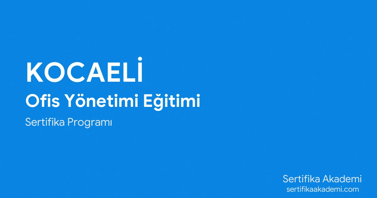 Kocaeli Ofis Yönetimi Eğitimi