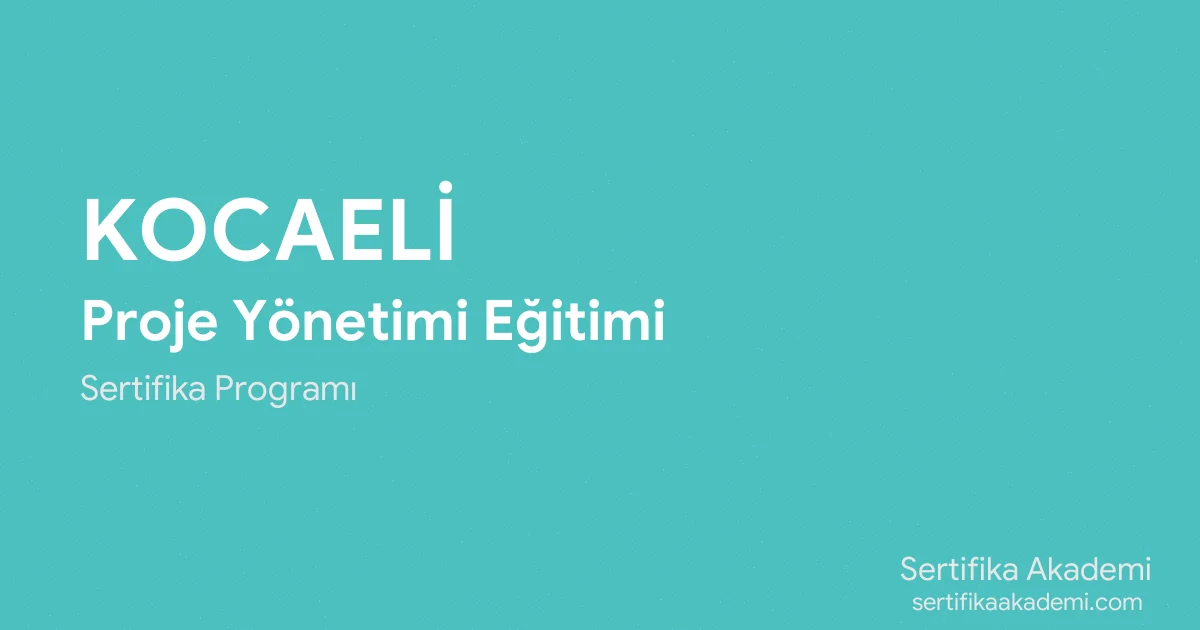 Kocaeli Proje Yönetimi Eğitimi