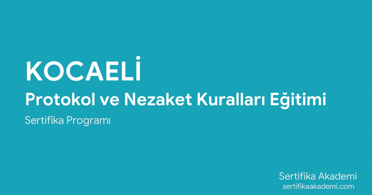 Kocaeli Protokol ve Nezaket Kuralları Eğitimi