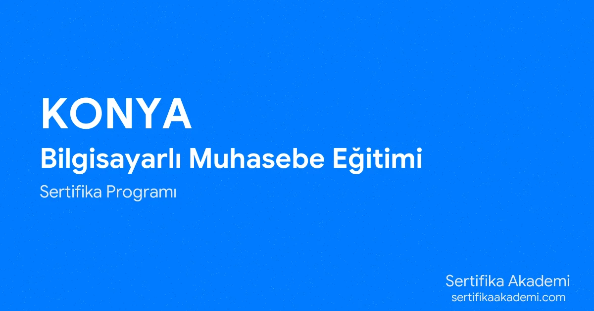 Konya Bilgisayarlı Muhasebe Eğitimi