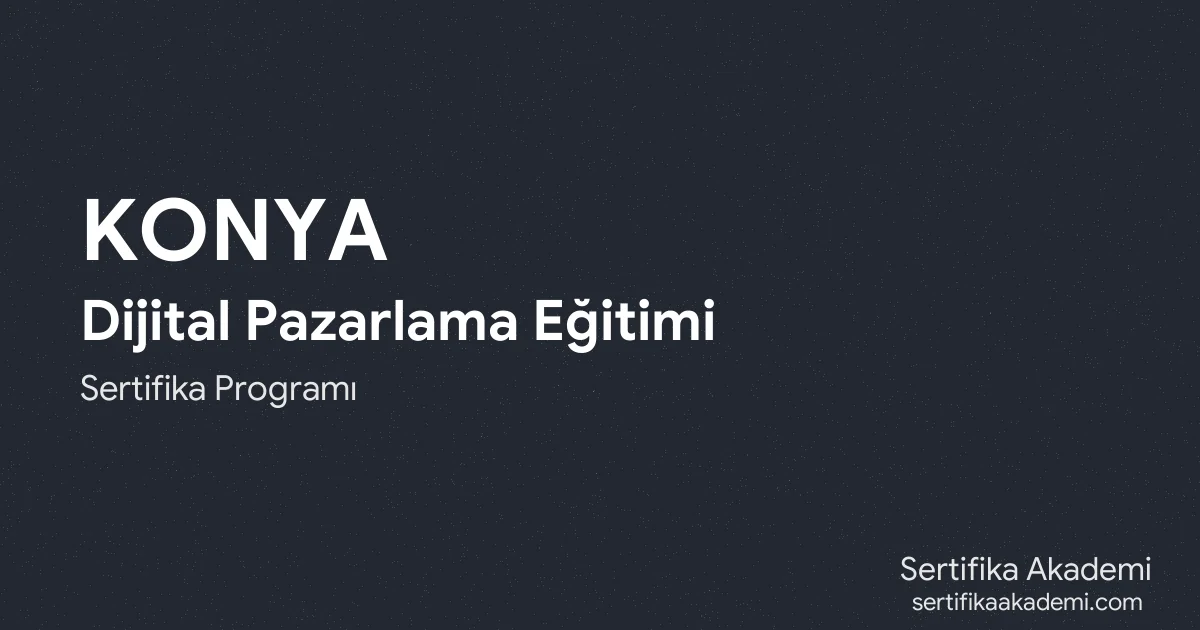 Konya Dijital Pazarlama Eğitimi