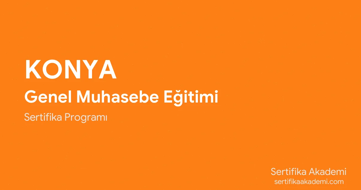 Konya Genel Muhasebe Eğitimi