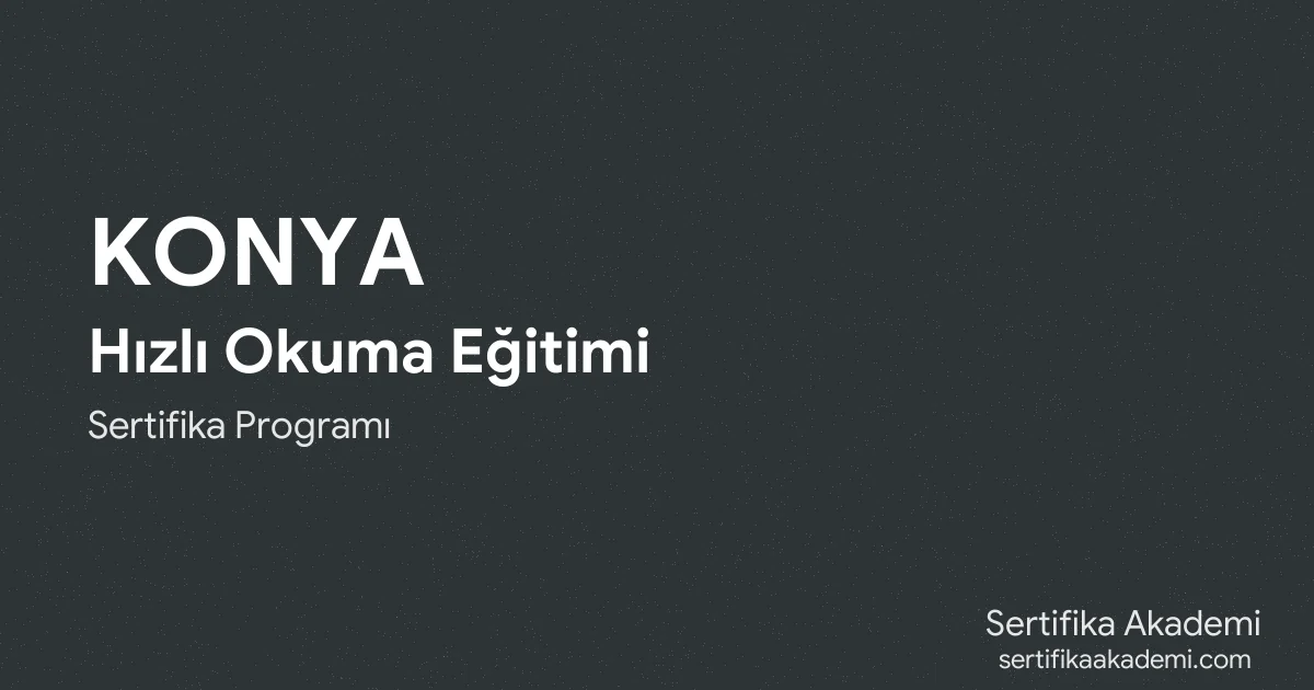 Konya Hızlı Okuma Eğitimi