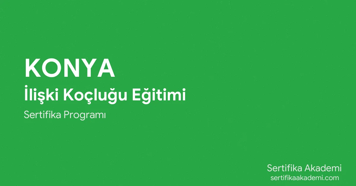 Konya İlişki Koçluğu Eğitimi