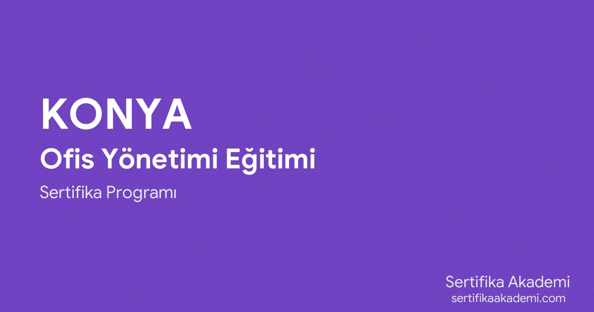 Konya Ofis Yönetimi Eğitimi