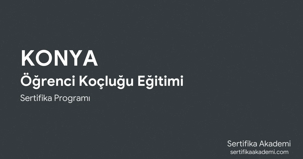 Konya Öğrenci Koçluğu Eğitimi