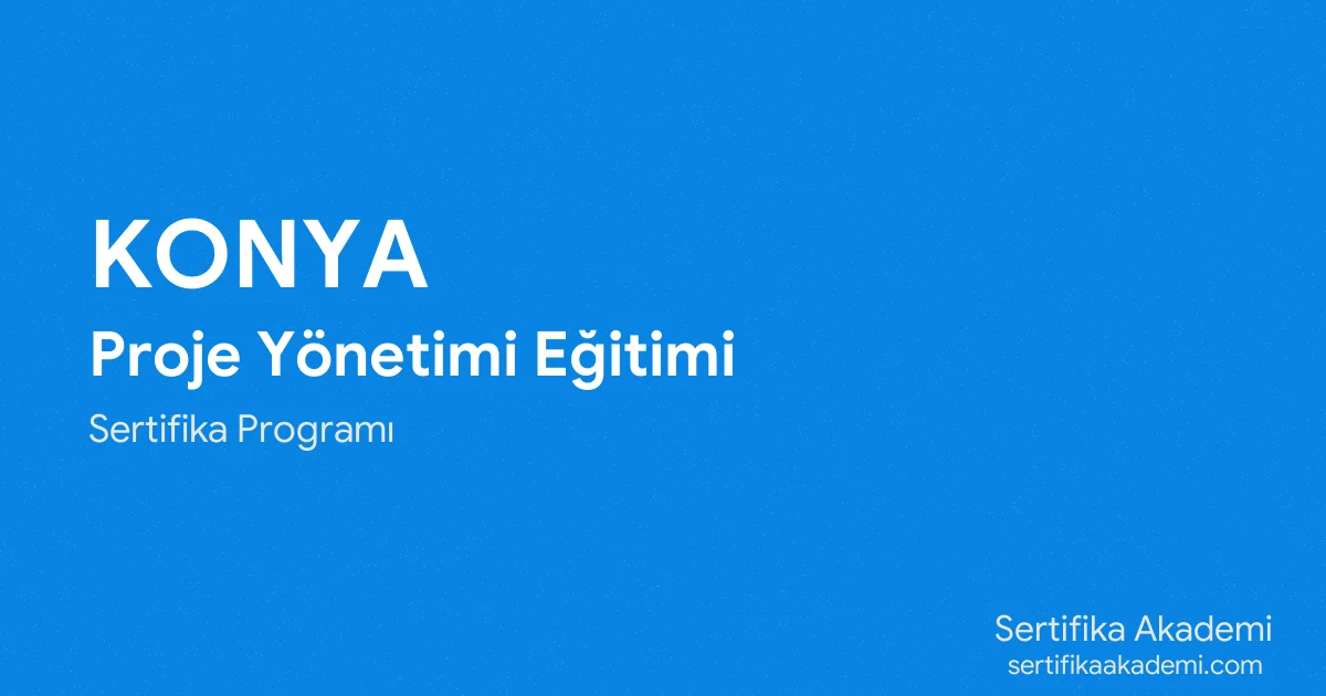 Konya Proje Yönetimi Eğitimi