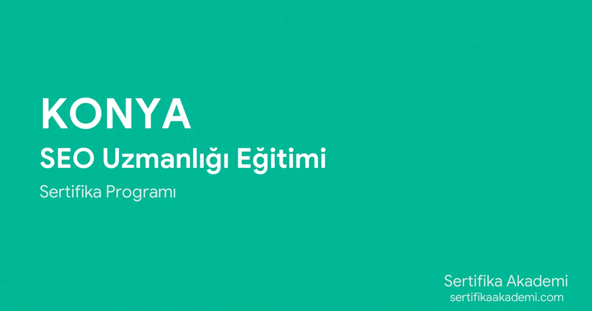 Konya SEO Uzmanlığı Eğitimi