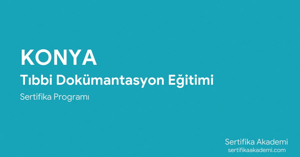 Konya Tıbbi Dokümantasyon Eğitimi