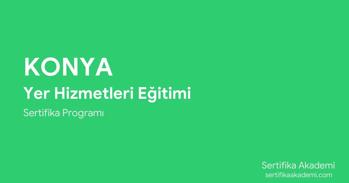 Konya Yer Hizmetleri Eğitimi