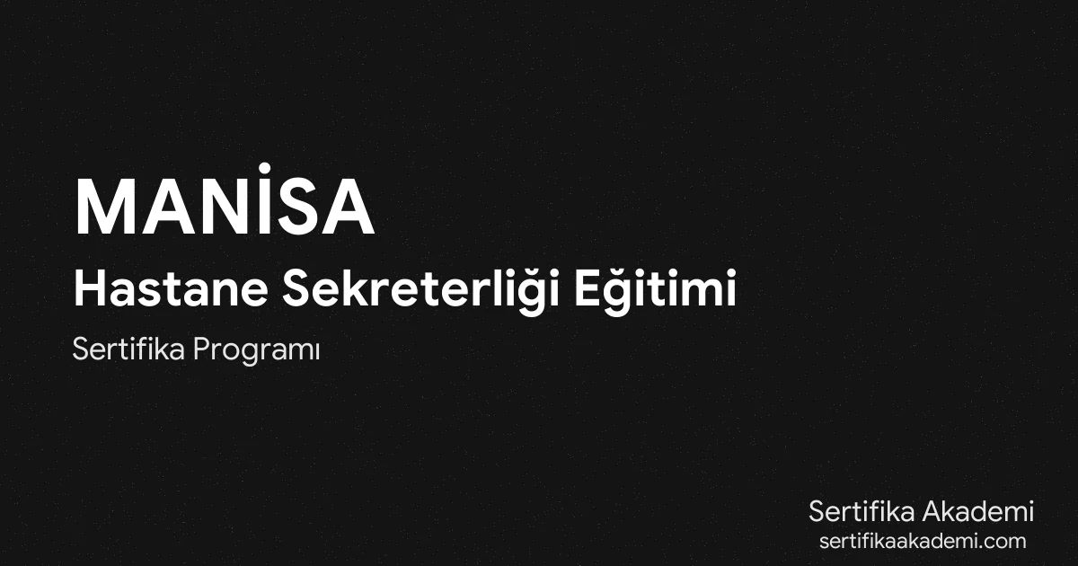 Manisa Hastane Sekreterliği Eğitimi