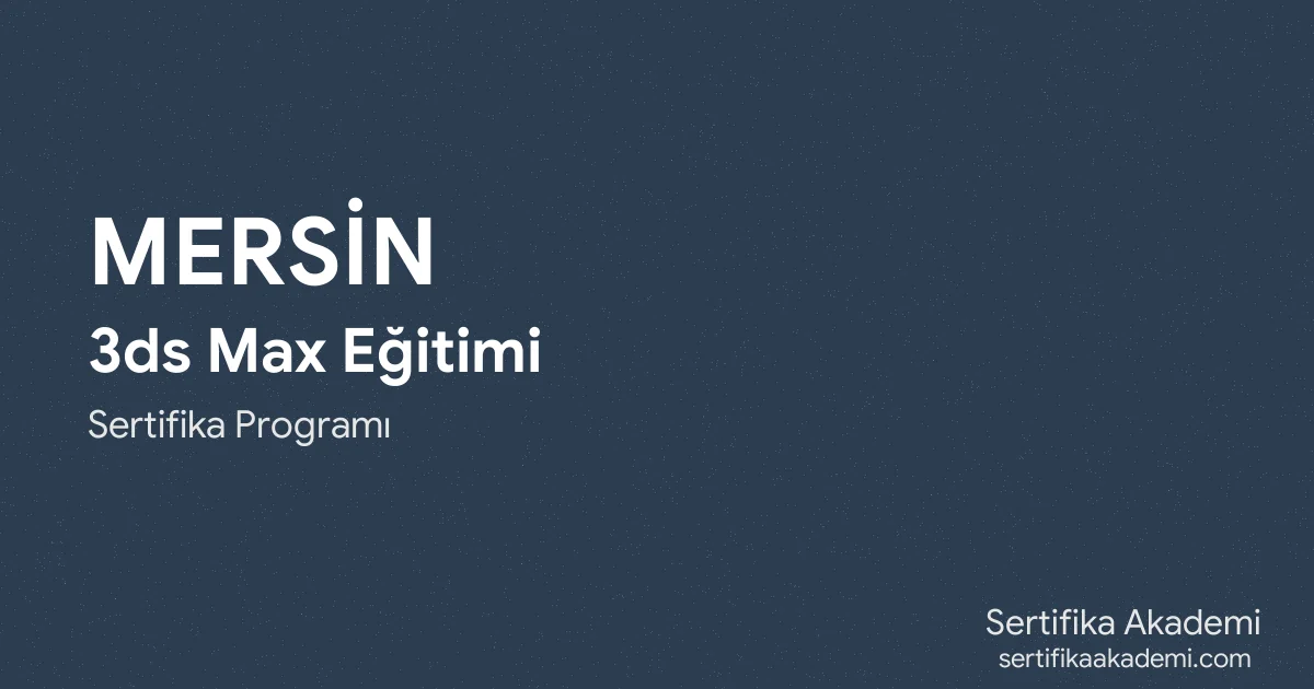 Mersin 3ds Max Eğitimi