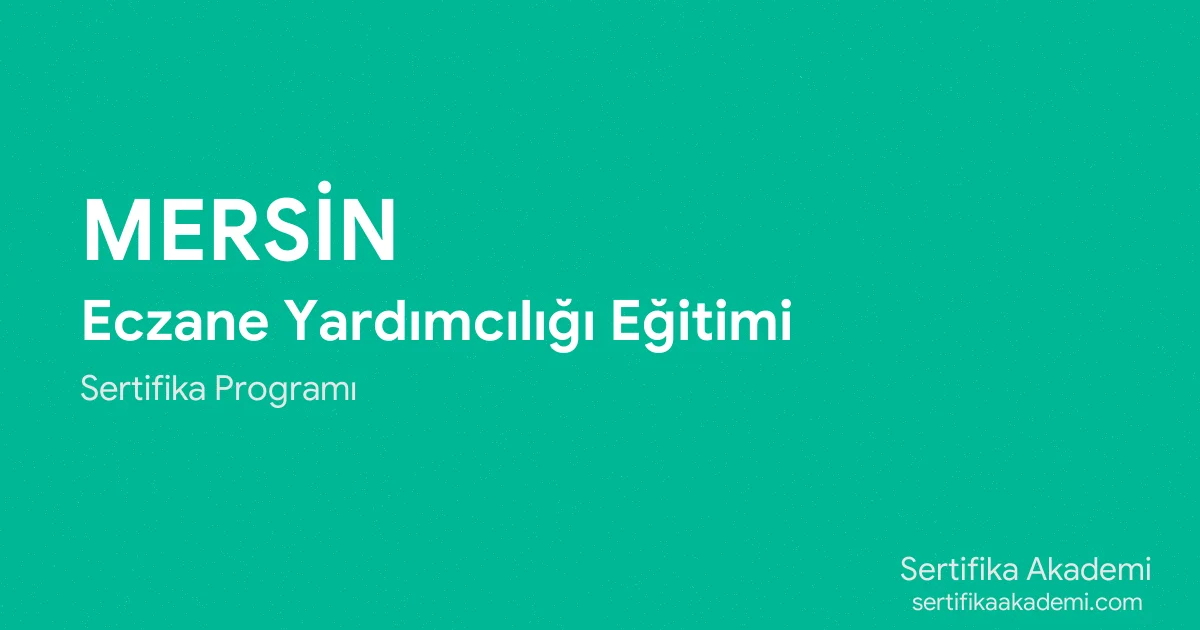 Mersin Eczane Yardımcılığı Eğitimi