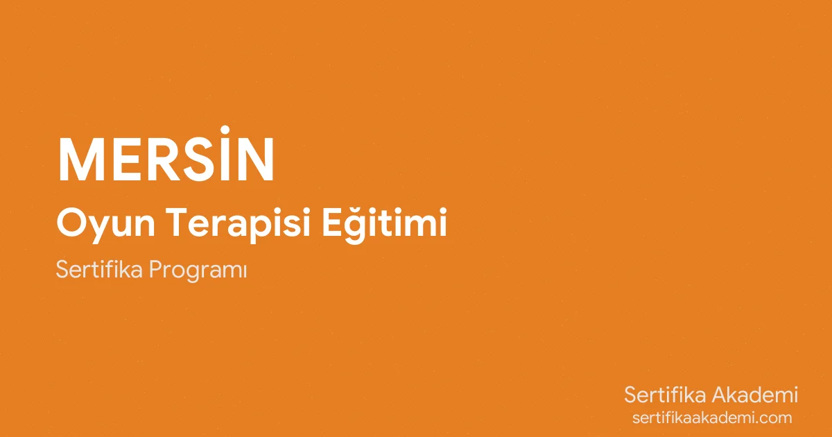 Mersin Oyun Terapisi Eğitimi
