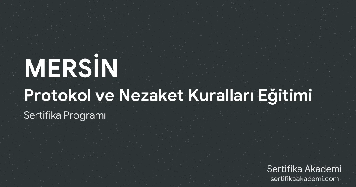 Mersin Protokol ve Nezaket Kuralları Eğitimi