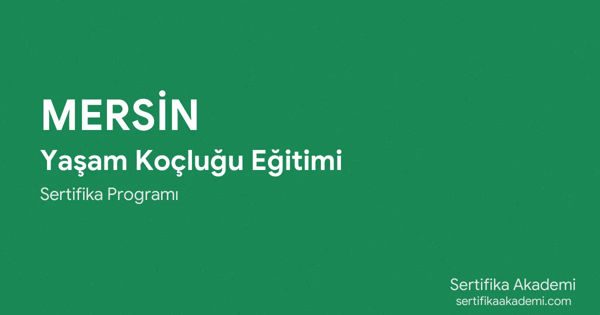 Mersin Yaşam Koçluğu Eğitimi