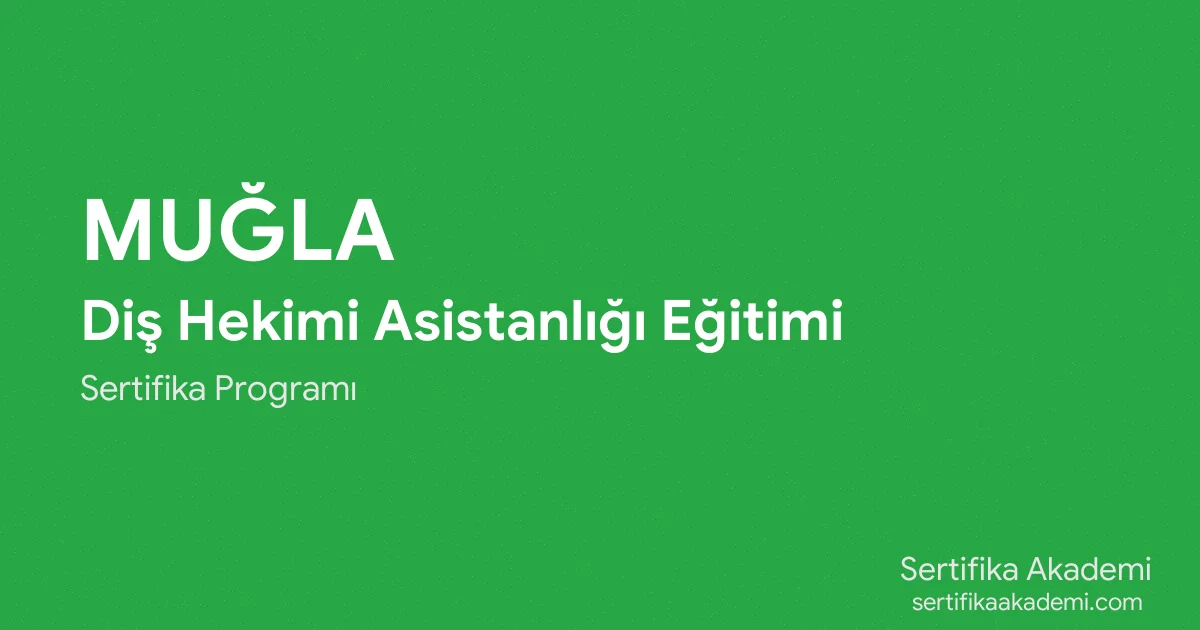 Muğla Diş Hekimi Asistanlığı Eğitimi