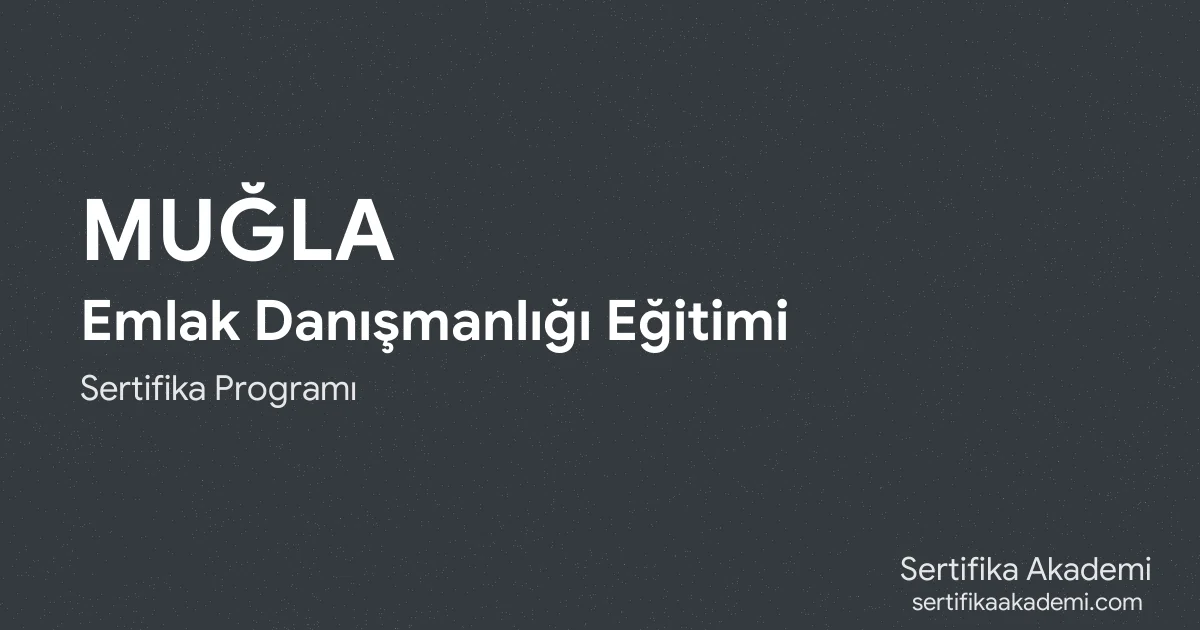 Muğla Emlak Danışmanlığı Eğitimi