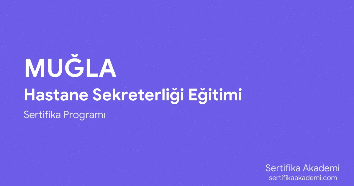 Muğla Hastane Sekreterliği Eğitimi