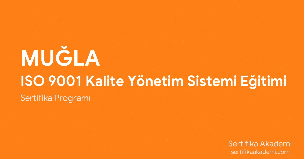 Muğla ISO 9001 Kalite Yönetim Sistemi Eğitimi