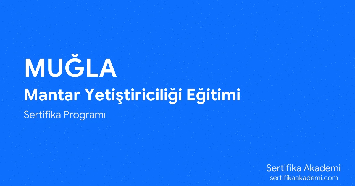 Muğla Mantar Yetiştiriciliği Eğitimi