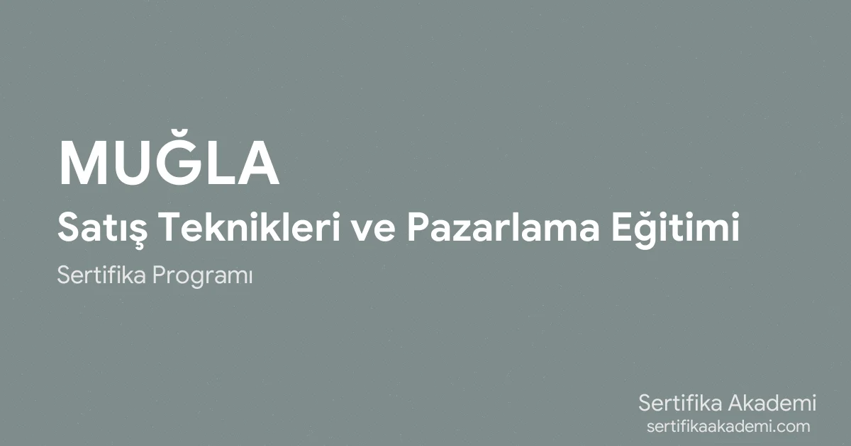 Muğla Satış Teknikleri ve Pazarlama Eğitimi