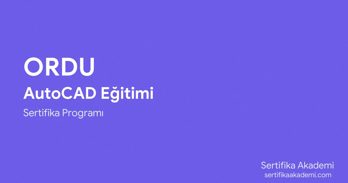 Ordu AutoCAD Eğitimi