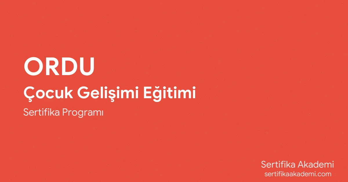 Ordu Çocuk Gelişimi Eğitimi