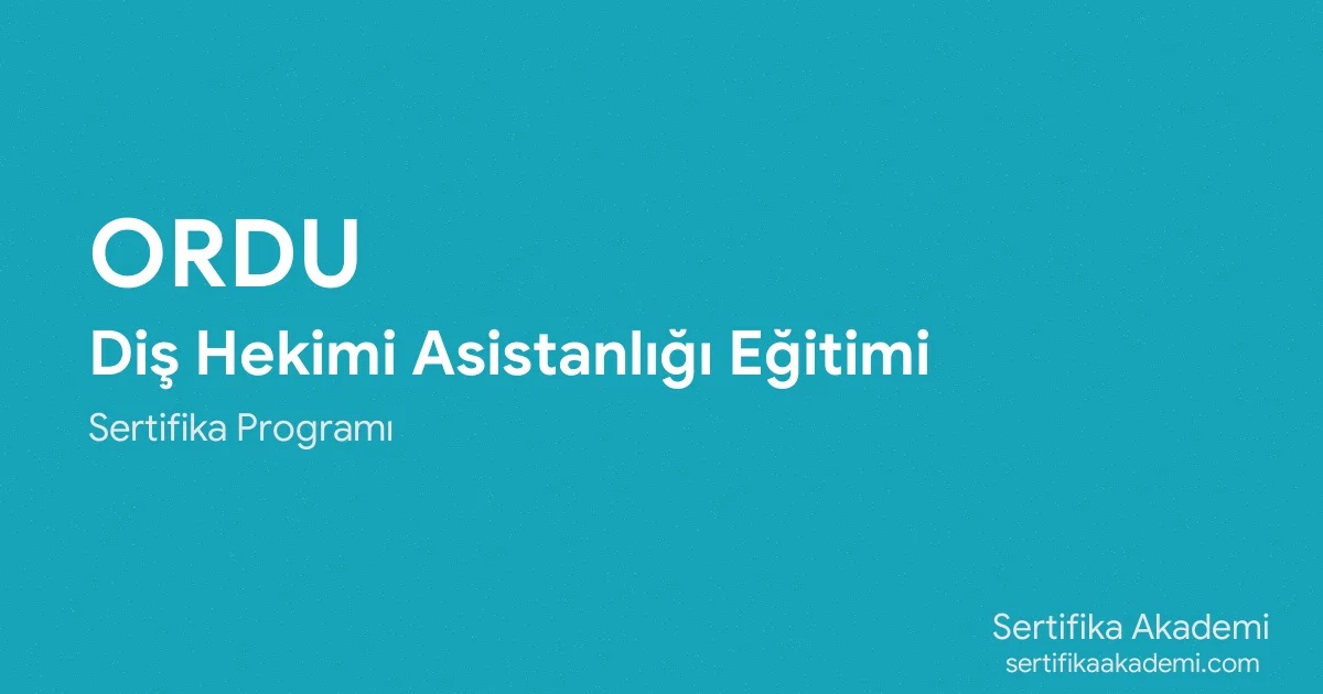 Ordu Diş Hekimi Asistanlığı Eğitimi