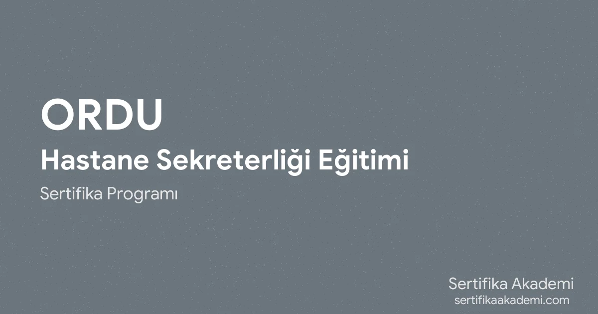 Ordu Hastane Sekreterliği Eğitimi