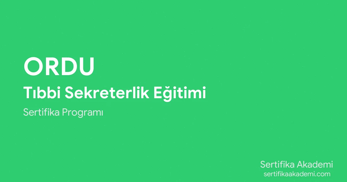 Ordu Tıbbi Sekreterlik Eğitimi