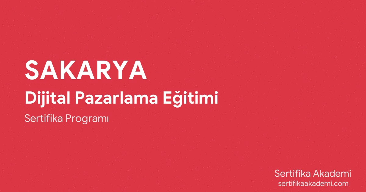 Sakarya Dijital Pazarlama Eğitimi
