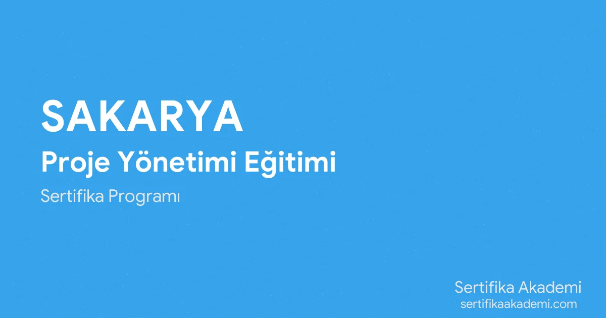 Sakarya Proje Yönetimi Eğitimi