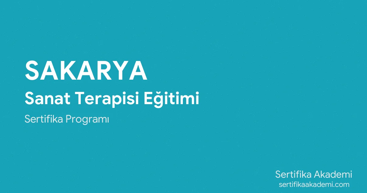 Sakarya Sanat Terapisi Eğitimi