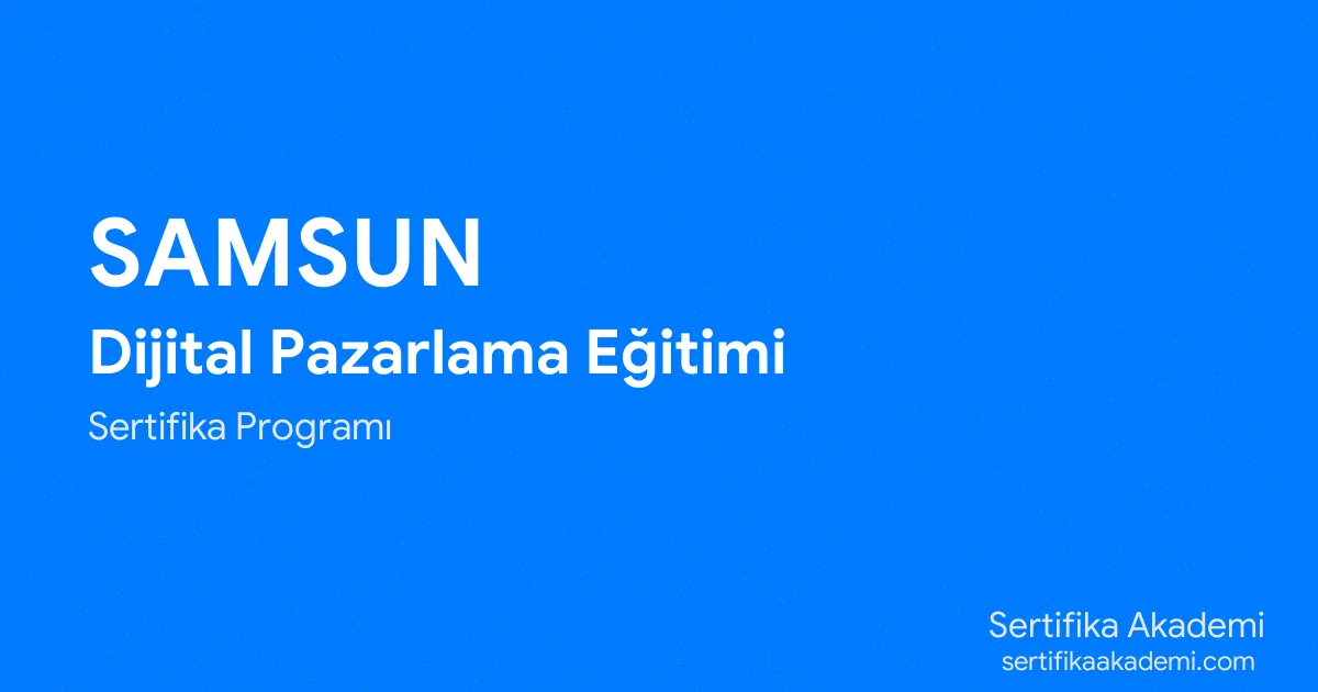 Samsun Dijital Pazarlama Eğitimi