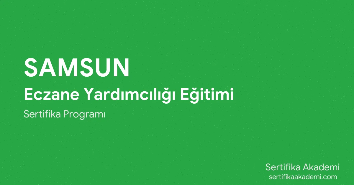 Samsun Eczane Yardımcılığı Eğitimi